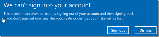 We can’t sign in to your account.  This problem can often be fixed by signing out of your account then signing back in.  If you don’t sign out now, any files you create or changes you make will be lost.